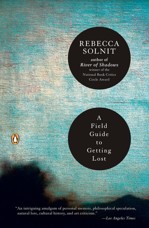 A Field Guide to Getting Lost by Rebecca Solnit, 9780143037248