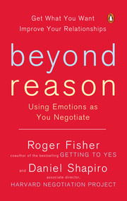 Beyond Reason (Using Emotions as You Negotiate) by Roger Fisher, Daniel Shapiro, 9780143037781