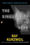 The Singularity Is Near (When Humans Transcend Biology) by Ray Kurzweil, 9780143037880