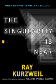 The Singularity Is Near (When Humans Transcend Biology) by Ray Kurzweil, 9780143037880