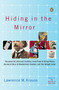 Hiding in the Mirror (The Quest for Alternate Realities, from Plato to String Theory (by way of Alicei n Wonderland, Einstein, and The Twilight Zone)) by Lawrence M. Krauss, 9780143038023