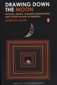 Drawing Down the Moon (Witches, Druids, Goddess-Worshippers, and Other Pagans in America) by Margot Adler, 9780143038191
