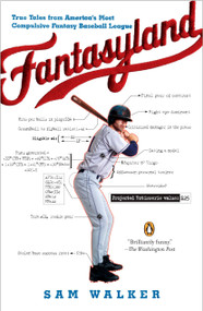 Fantasyland (A Sportswriter's Obsessive Bid to Win the World's Most Ruthless Fantasy Baseball) by Sam Walker, 9780143038436