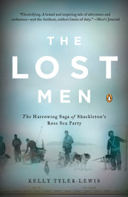 The Lost Men (The Harrowing Saga of Shackleton's Ross Sea Party) by Kelly Tyler-Lewis, 9780143038511