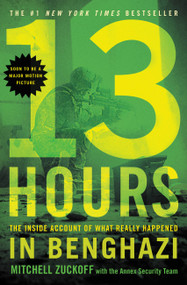 13 Hours (The Inside Account of What Really Happened In Benghazi) - 9781455582280 by Mitchell Zuckoff, Annex Security Team