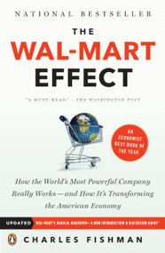 The Wal-Mart Effect (How the World's Most Powerful Company Really Works--and HowIt's Transforming the American Economy) by Charles Fishman, 9780143038788