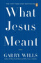 What Jesus Meant by Garry Wills, 9780143038801