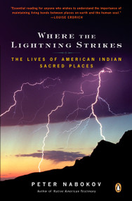Where the Lightning Strikes (The Lives of American Indian Sacred Places) by Peter Nabokov, 9780143038818