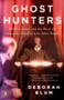 Ghost Hunters (William James and the Search for Scientific Proof of Life After Death) by Deborah Blum, 9780143038955