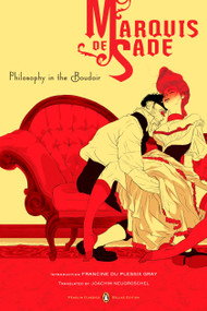 Philosophy in the Boudoir (Or, The Immoral Mentors (Penguin Classics Deluxe Edition)) by Marquis de Sade, Joachim Neugroschel, Francine Du Plessix-Gray, Tomer Hanuka, 9780143039013