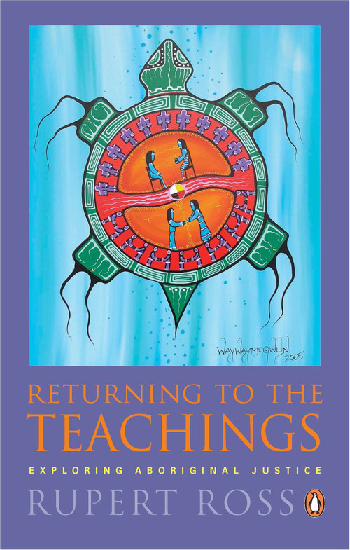 Returning To the Teachings (Exploring Aboriginal Justice) by Rupert Ross, 9780143055594