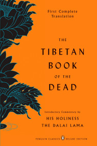 The Tibetan Book of the Dead (First Complete Translation (Penguin Classics Deluxe Edition)) by Gyurme Dorje, Graham Coleman, Thupten Jinpa, Dalai Lama, 9780143104940