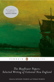 The Mayflower Papers (Selected Writings of Colonial New England) by Various, Nathaniel Philbrick, Thomas Philbrick, 9780143104988