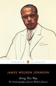 Along This Way (The Autobiography of James Weldon Johnson) by James Weldon Johnson, Sondra Kathryn Wilson, 9780143105176