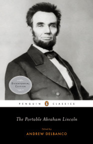 The Portable Abraham Lincoln by Abraham Lincoln, Andrew Delbanco, Andrew Delbanco, 9780143105640