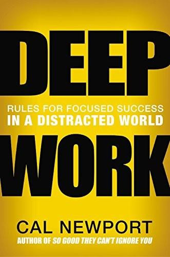 Deep Work (Rules for Focused Success in a Distracted World) by Cal Newport, 9781455586691