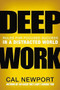 Deep Work (Rules for Focused Success in a Distracted World) by Cal Newport, 9781455586691