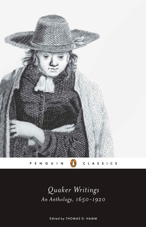 Quaker Writings (An Anthology, 1650-1920) by Thomas D. Hamm, Thomas D. Hamm, 9780143106319
