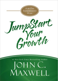 JumpStart Your Growth (A 90-Day Improvement Plan) by John C. Maxwell, 9781455588312