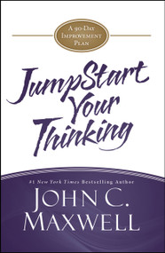 JumpStart Your Thinking (A 90-Day Improvement Plan) by John C. Maxwell, 9781455588343