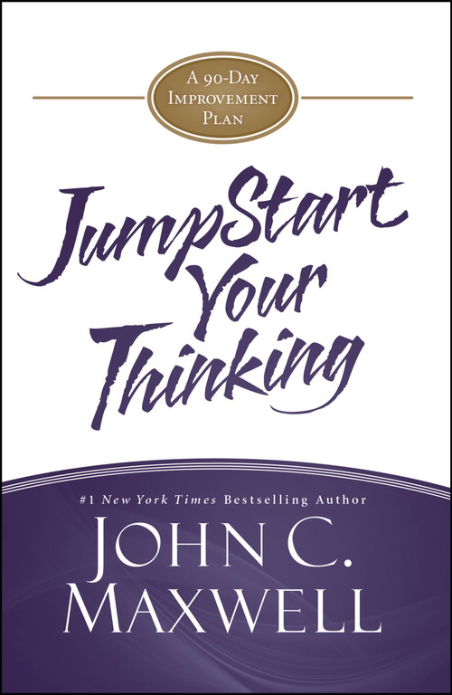 JumpStart Your Thinking (A 90-Day Improvement Plan) by John C. Maxwell, 9781455588343