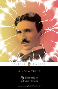 My Inventions and Other Writings by Nikola Tesla, Samantha Hunt, 9780143106616