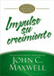 Impulse su crecimiento (Un plan de mejoramiento de 90 días) by John C. Maxwell, 9781455589067