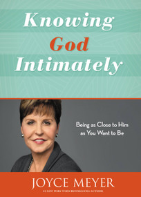 Knowing God Intimately (Being as Close to Him as You Want to Be) by Joyce Meyer, 9781455589197