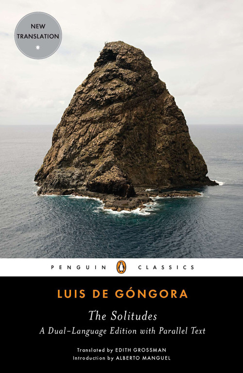 The Solitudes (A Dual-Language Edition with Parallel Text) by Luis de Gongora, Edith Grossman, Edith Grossman, Edith Grossman, Alberto Manguel, 9780143106722