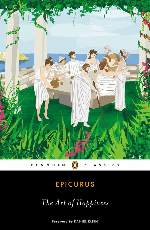 The Art of Happiness by Epicurus, George K. Strodach, George K. Strodach, George K. Strodach, Daniel Klein, 9780143107217