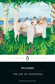 The Art of Happiness by Epicurus, George K. Strodach, George K. Strodach, George K. Strodach, Daniel Klein, 9780143107217