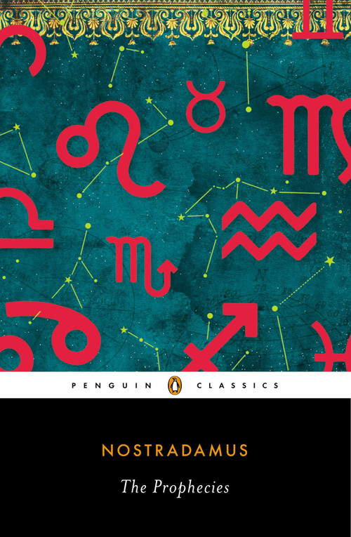 The Prophecies (A Dual-Language Edition with Parallel Text) by Nostradamus, Richard Sieburth, Richard Sieburth, Richard Sieburth, Stéphane Gerson, 9780143107231