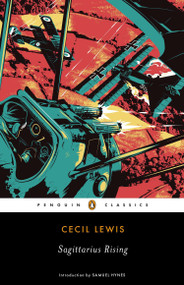 Sagittarius Rising by Cecil Lewis, Samuel Hynes, 9780143107347