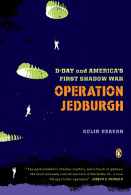 Operation Jedburgh (D-Day and America's First Shadow War) by Colin Beavan, 9780143112020