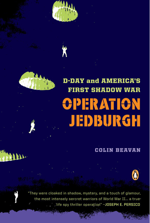 Operation Jedburgh (D-Day and America's First Shadow War) by Colin Beavan, 9780143112020