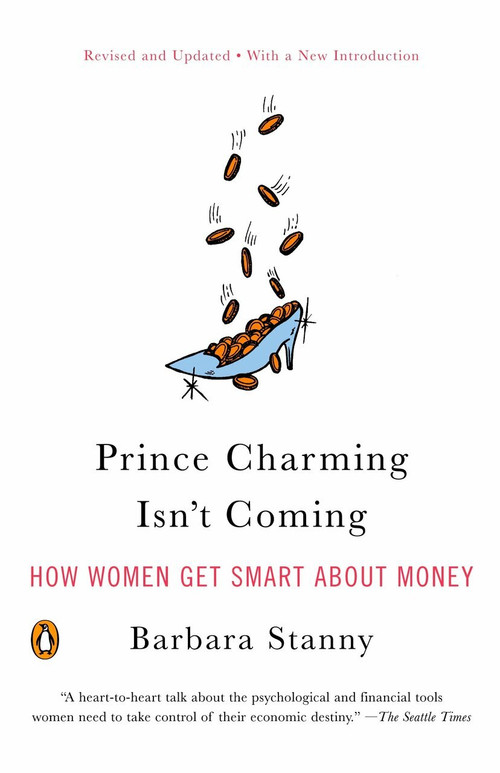 Prince Charming Isn't Coming (How Women Get Smart About Money) by Barbara Stanny, 9780143112051