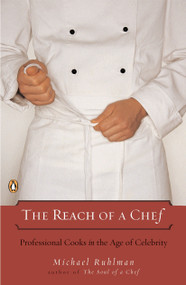 The Reach of a Chef (Professional Cooks in the Age of Celebrity) by Michael Ruhlman, 9780143112075