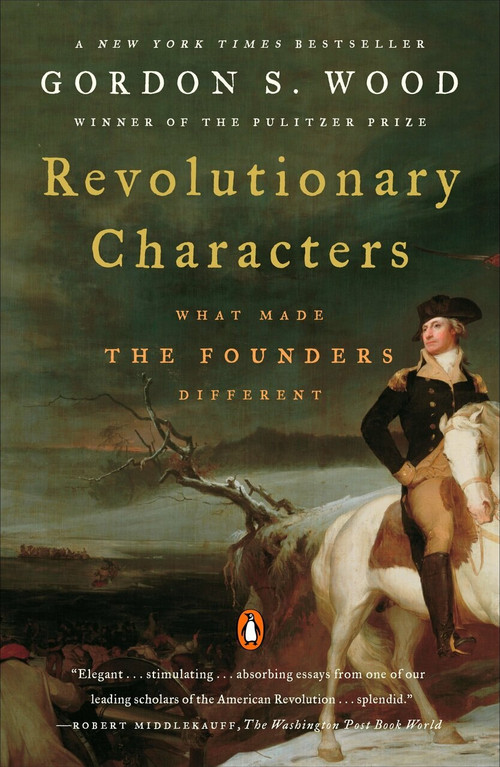 Revolutionary Characters (What Made the Founders Different) by Gordon S. Wood, 9780143112082