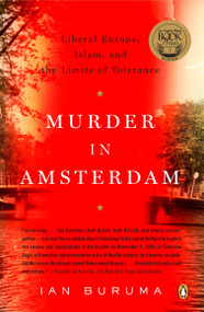 Murder in Amsterdam (Liberal Europe, Islam, and the Limits of Tolerence) by Ian Buruma, 9780143112365