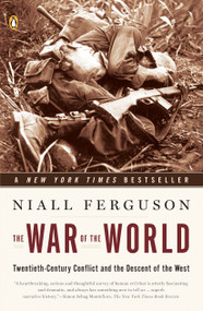 The War of the World (Twentieth-Century Conflict and the Descent of the West) by Niall Ferguson, 9780143112396