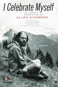 I Celebrate Myself (The Somewhat Private Life of Allen Ginsberg) by Bill Morgan, 9780143112495