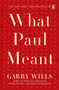 What Paul Meant by Garry Wills, 9780143112631
