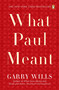 What Paul Meant by Garry Wills, 9780143112631