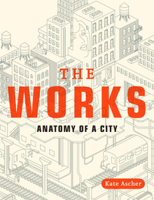 The Works (Anatomy of a City) by Kate Ascher, 9780143112709