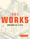 The Works (Anatomy of a City) by Kate Ascher, 9780143112709