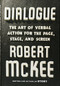 Dialogue (The Art of Verbal Action for Page, Stage, and Screen) by Robert Mckee, 9781455591916