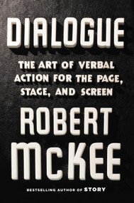 Dialogue (The Art of Verbal Action for Page, Stage, and Screen) by Robert McKee, 9781455591916
