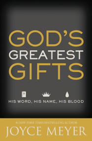 God's Greatest Gifts (His Word, His Name, His Blood) by Joyce Meyer, 9781455592463