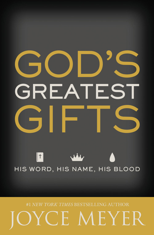 God's Greatest Gifts (His Word, His Name, His Blood) by Joyce Meyer, 9781455592463
