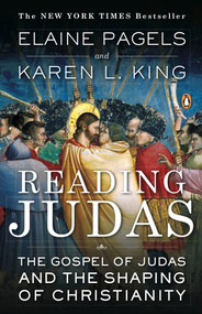 Reading Judas (The Gospel of Judas and the Shaping of Christianity) by Elaine Pagels, Karen L. King, 9780143113164